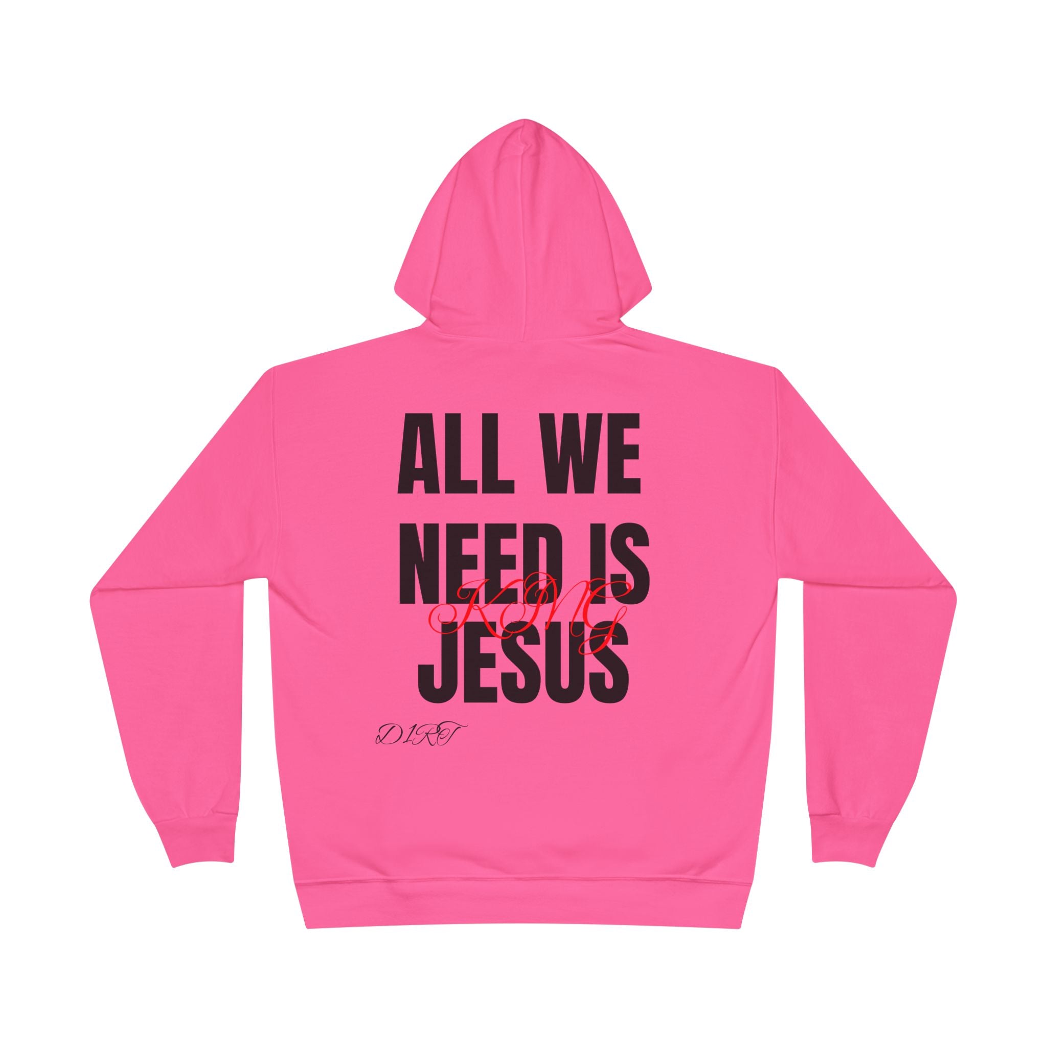King Jesus Hoodie — “All We Need Is King Jesus” Pullover