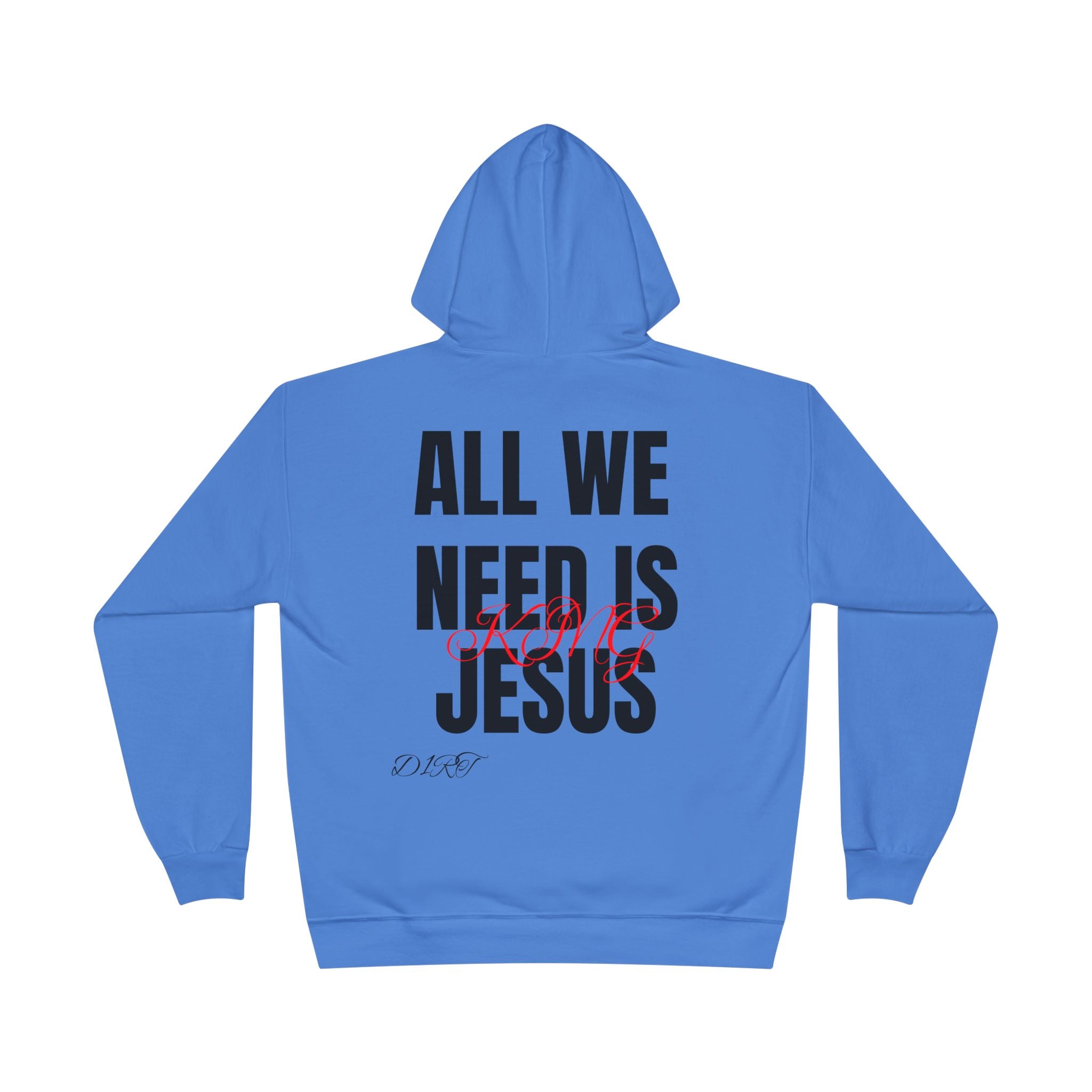 King Jesus Hoodie — “All We Need Is King Jesus” Pullover