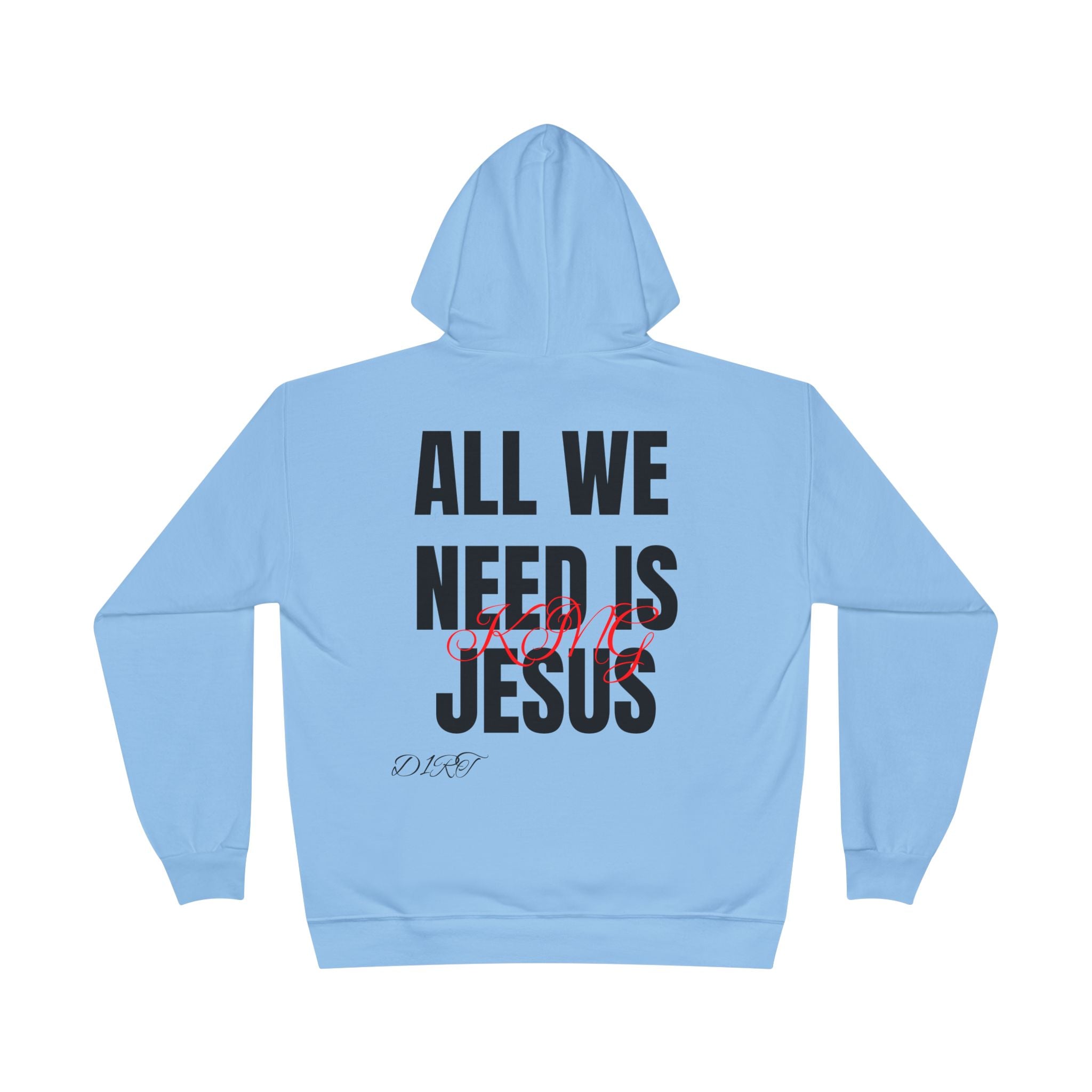 King Jesus Hoodie — “All We Need Is King Jesus” Pullover