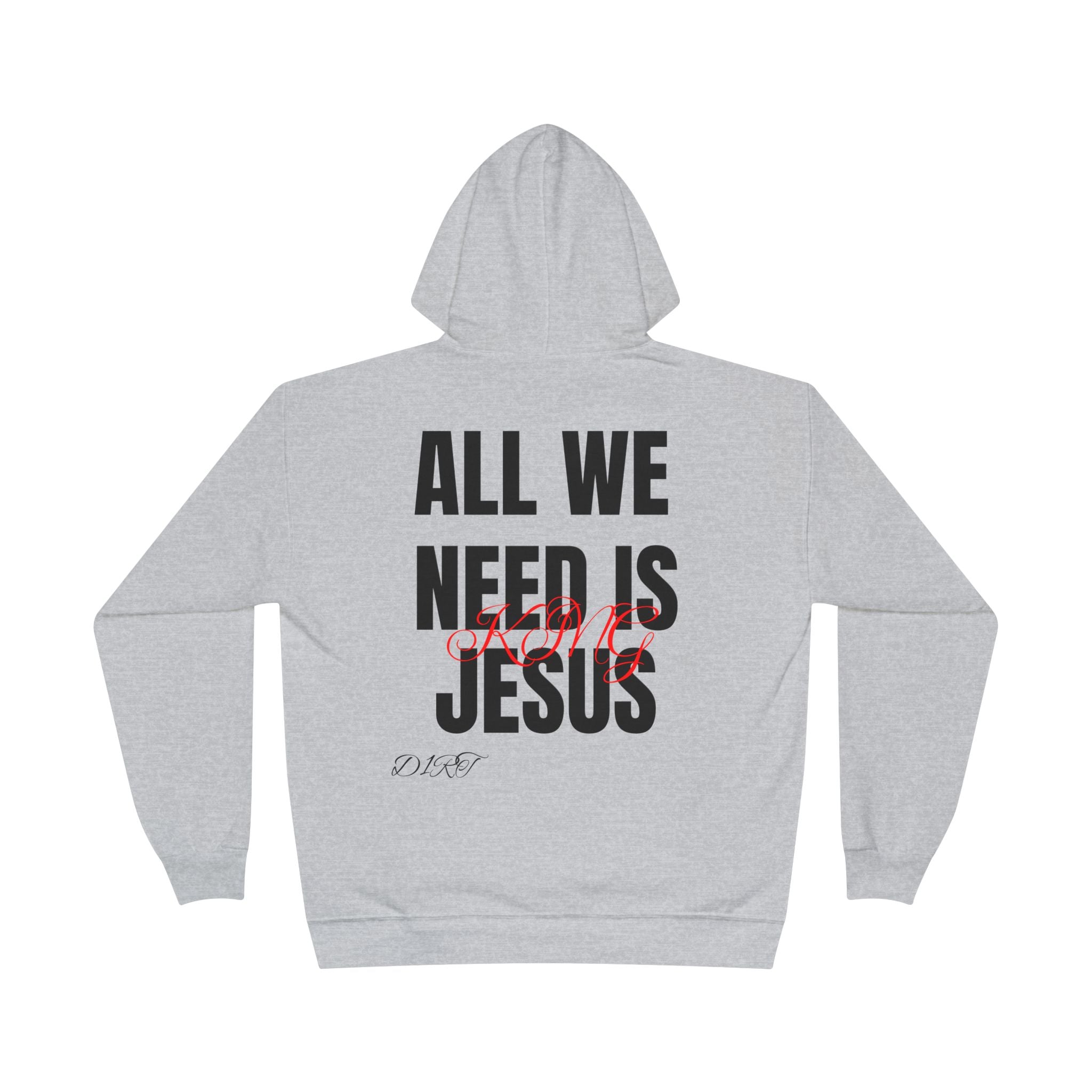 King Jesus Hoodie — “All We Need Is King Jesus” Pullover