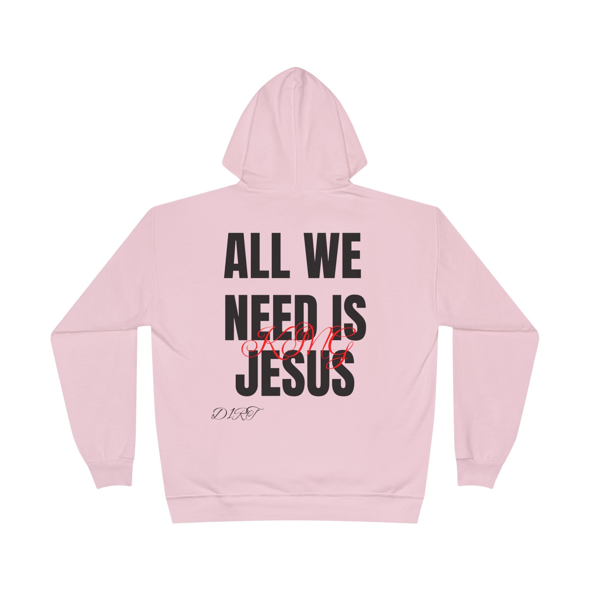 King Jesus Hoodie — “All We Need Is King Jesus” Pullover